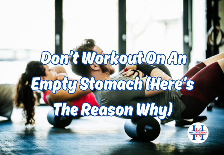 don't workout on an empty stomach