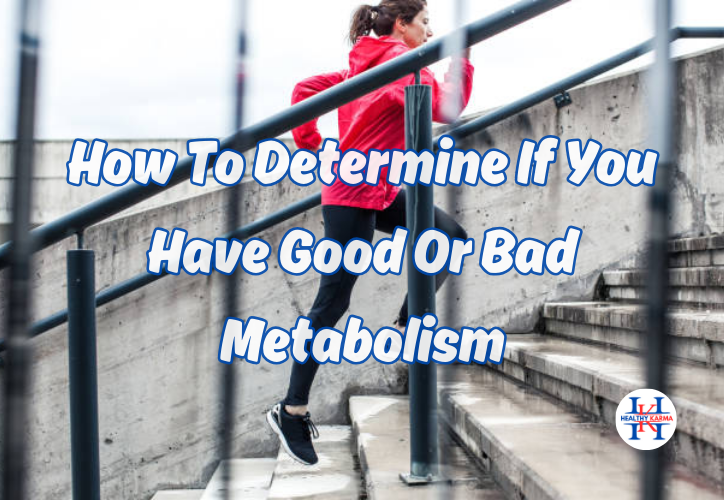 good metabolism & bad metabolism